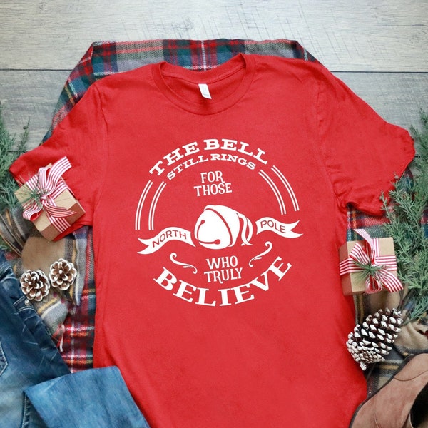 The bell still rings for those who truly believe t-shirt. X-mas shirt. Christmas tee. Polar Express. Matching family Christmas shirts. Santa