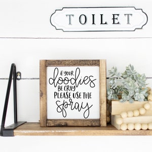 If your doodies be cray please use the spray bathroom sign. Farmhouse decor. Restroom sign. Funny humorous sign. Washroom framed sign