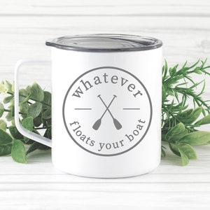 Whatever floats your boat mug. Stainless steel coffee mug with lid. Lake house mug. Campfire mug. Boating. North woods. Up north. Cabin