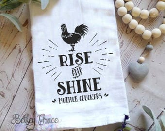 Rise and shine mother cluckers humorous flour sack tea hand towel