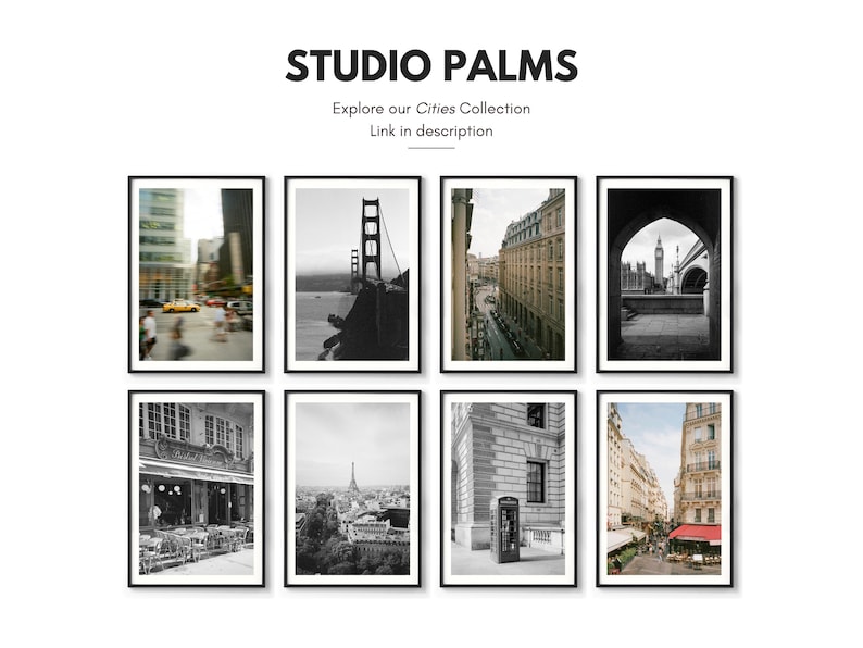 May include: Collection of framed black and white city photographs. Images include the Golden Gate Bridge, the Eiffel Tower, and London's Big Ben. Text reads "STUDIO PALMS" and "Explore our Cities Collection."