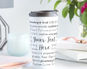 Create Your Own Travel Mug | Coffee Mug | Custom Mug | Personalized Mug | Design Your Own Mug | Personalized Text Mug | Custom Word Cloud