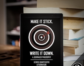 PDF EBOOK, Make It Stick, Write It Down- A Journaled Philosophy. Self Help Journaling, Personal Empowerment, Lifestyle, Personal Development