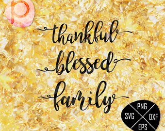 Thankful SVG Sayings＊Blessed svg＊Family svg＊Thanksgiving SVG File＊Handlettered SVG,eps,dxf,png,jpg＊Cutting File＊Cricut＊Silhouette＊SureCut