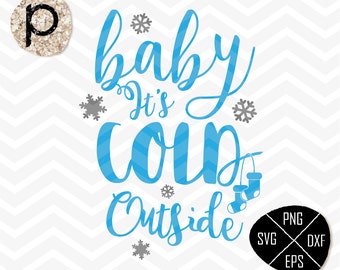 Baby Its Cold Outside Sayings SVG File＊Family love SVG＊Winter sayings＊Handlettered SVG,eps,dxf,png＊Cutting File＊Cricut＊Silhouette＊Sure Cut