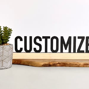 Custom Tabletop or Desktop Sign, Modern Typography Sign, Farmhouse Shelf Decor, One Liner Word or Phrase, Centerpiece or Mantel Decor