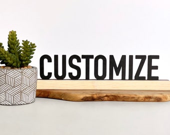 Custom Tabletop or Desktop Sign, Modern Typography Sign, Farmhouse Shelf Decor, One Liner Word or Phrase, Centerpiece or Mantel Decor