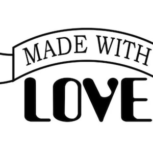 May include: Black and white graphic design with a banner that reads "Made with Love".