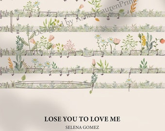 Lose You to Love Me Floral Music Sheet Print | Selena Gomez (Digital Download)