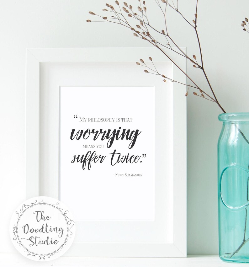 Newt Scamander quote Worrying means you suffer Etsy