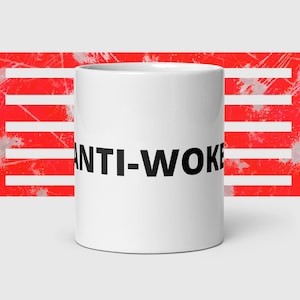 ANTI-WOKE Coffee Mug – Conservative Patriotic Mug for Bold Opinions | Anti Cancel Culture, Freedom Lover Gift, No Safe Spaces Cup