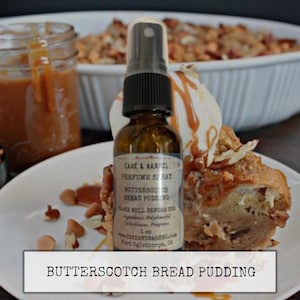 Butterscotch Bread Pudding Perfume, Mist, Soap, Wash, Shampoo, Conditioner, Lotion, Scrub, Deodorant, Powder, Lotion, Butter, Wax Melts.