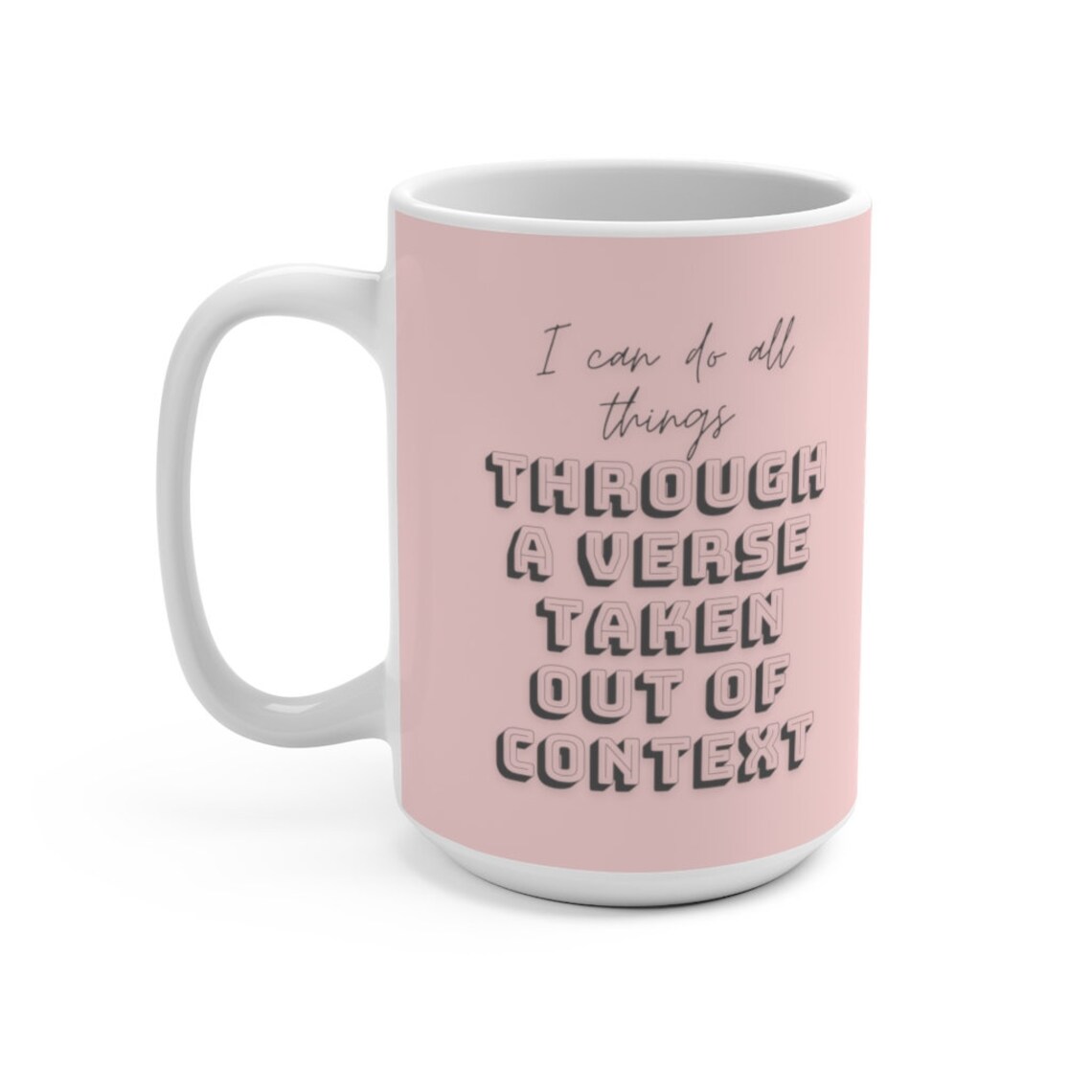 I Can Do All Things Through a Verse Taken Out of Context Mug Etsy