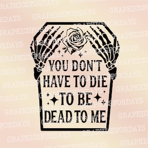 Je hoeft niet te sterven om dood te zijn voor mij PNG sublimatie bestand shirt ontwerp, Halloween png sublimatie, Herfst png, Skelet png