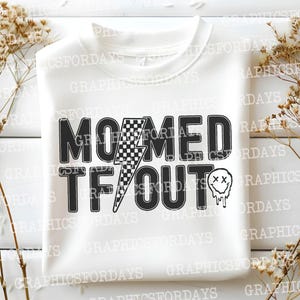 I'm momed tf out PNG sublimation file shirt design, Mother's day digital print, Funny mom png