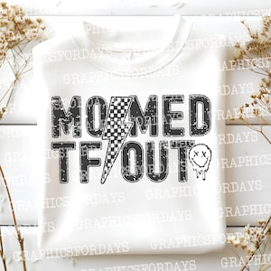 I'm momed tf out PNG Sublimationsdatei Shirt Design, Muttertag Digitaldruck, lustige Mama png