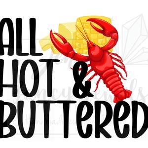 All Hot and Buttered Crawfish PNG, Crawfish PNG for Sublimation or Print, Crawfish Design, Crawfish Boil PNG, Digital Download