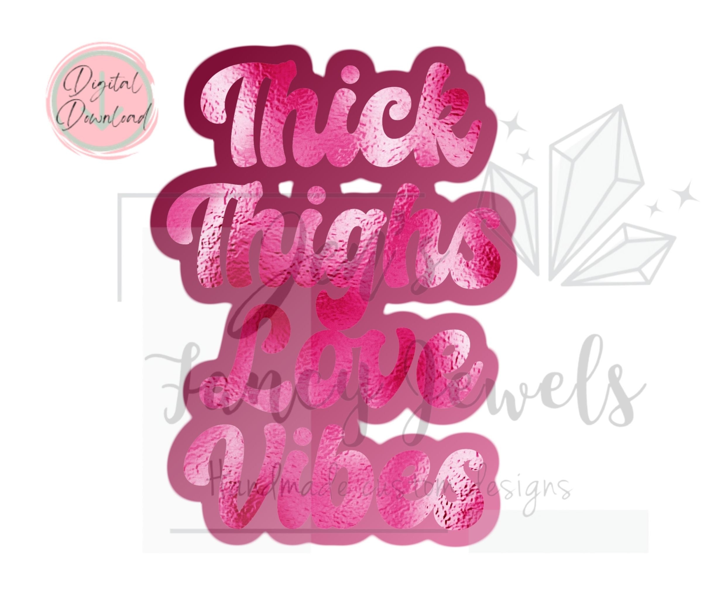 Thick Thighs Love Vibes Valentine PNG, Valentine's Day PNG, Valentines ...
