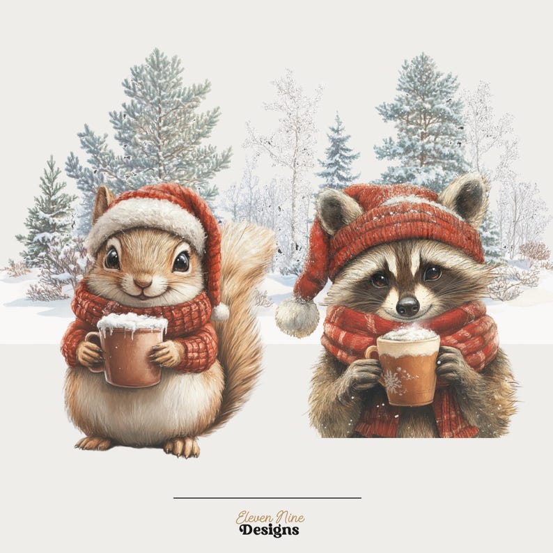 May include: An illustration of a squirrel and a raccoon, both wearing red winter hats and scarves, holding mugs of hot chocolate. The background depicts a snowy forest. The text "Eleven Nine Designs" is at the bottom.