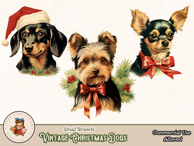 May include: Three vintage Christmas dog illustrations. A dachshund wearing a red Santa hat, a Yorkshire Terrier with a red bow and a Chihuahua with a red bow. All dogs are surrounded by green holly.