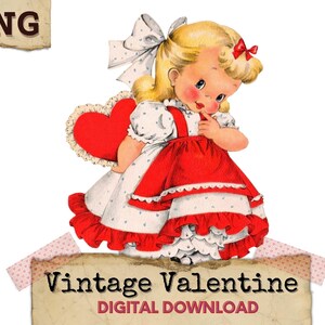 May include: A vintage illustration of a young girl with blonde hair, wearing a red and white dress, holding a red heart. The image includes the text "Vintage Valentine DIGITAL DOWNLOAD" on a textured background.
