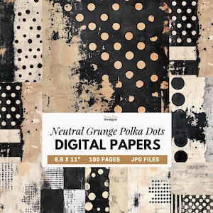 May include: A collage of digital papers with a neutral grunge aesthetic. The design features black and tan polka dots, distressed textures, and the text "Neutral Grunge Polka Dots DIGITAL PAPERS" with dimensions of 8.5 x 11 inches.