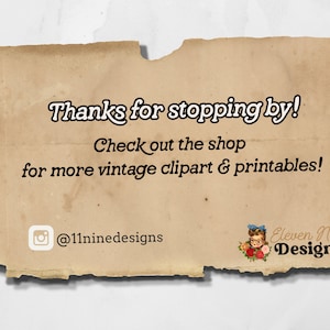 May include: A vintage-style image with a tan background and torn edges. The text reads "Thanks for stopping by! Check out the shop for more vintage clipart & printables!" with a social media handle "@11ninedesigns". The image also includes a cartoon illustration of a woman with a blue bow in her hair and the text "Eleven Nine Designs".