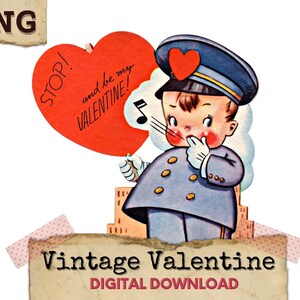 May include: Vintage Valentine's Day card featuring a cartoon boy in a blue uniform holding a red heart that says "Stop! and be my Valentine!"