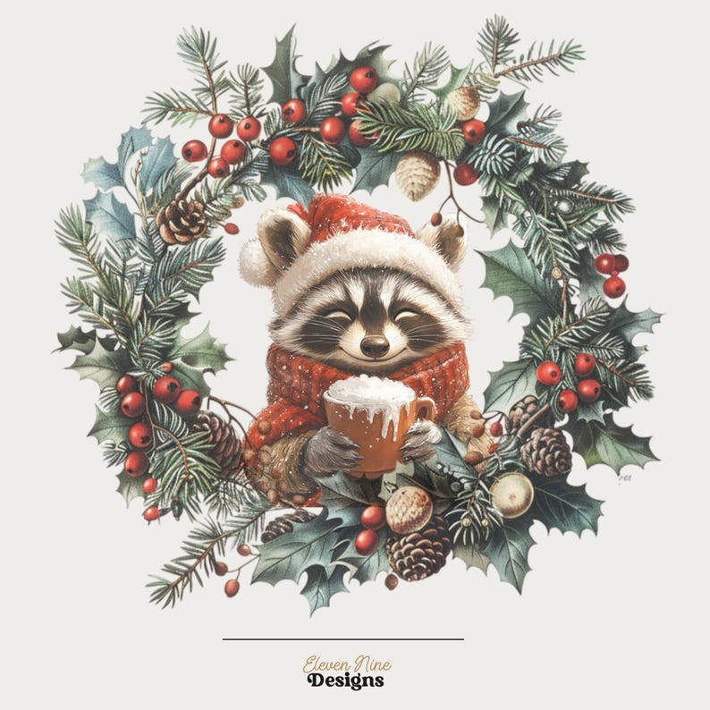 May include: A festive illustration of a raccoon in a Santa hat and red scarf, holding a mug of hot chocolate. The raccoon is framed by a Christmas wreath of holly, berries, pine needles, and pine cones. The text "Eleven Nine Designs" is at the bottom.