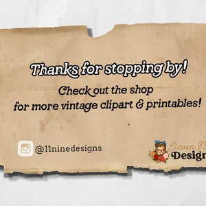 Op de afbeelding: Een vintage-achtige afbeelding met een bruine achtergrond en gescheurde randen. De tekst luidt "Bedankt voor het langs komen! Bekijk de winkel voor meer vintage clipart & printables!" met een social media-handvat "@11ninedesigns". De afbeelding bevat ook een cartoonillustratie van een vrouw met een blauwe strik in haar haar en de tekst "Eleven Nine Designs".