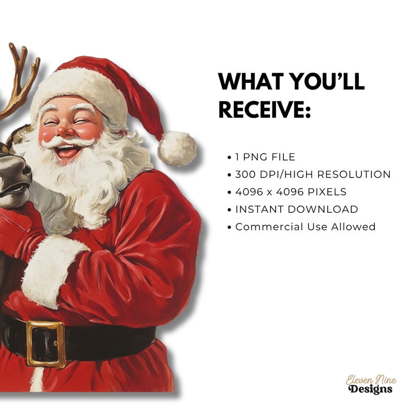 May include: A vintage illustration of Santa Claus in a red suit and hat, smiling and holding a reindeer. The image includes the text "WHAT YOU'LL RECEIVE:" and details about the digital file, including "INSTANT DOWNLOAD" and "Commercial Use Allowed."