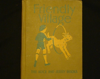 Friendly Village Alice Jerry Books 1930s Learn to Read Book Reader Vintage Children&#39;s Hardback Color Illustrations