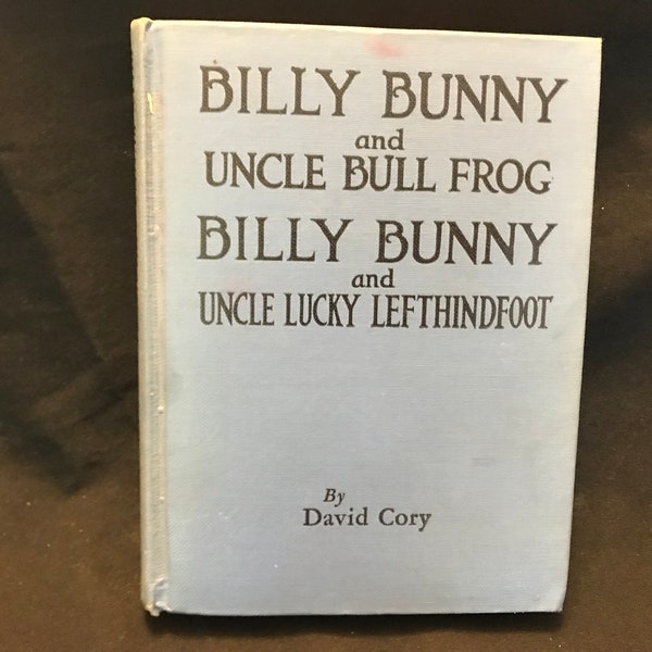 1920 Billy Bunny Uncle Bull Frog Uncle Lucky Lefthindfoot David Cory Vintage Children's Book Color Illustrated Hardback Cover Hugh Spencer