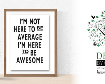 I'm Here to Be Awesome, Digital Poster Download
