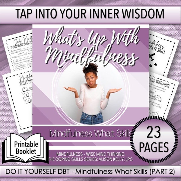 What's Up With Mindfulness? (Wise Mind Thinking) Do-It-Yourself DBT (Part 2), Coping Skills For Teens, Teen Mental Health, Therapy Workbook