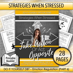 Take Action Or Act Opposite - Do-It-Yourself DBT Emotion Regulation (Part 6), Coping Skills For Teens, Teen Mental Health, Therapy Workbook