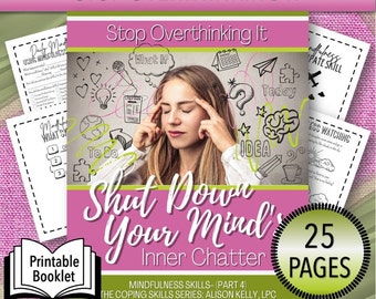 May include: A printable booklet titled "Stop Overthinking It: Shut Down Your Mind's Inner Chatter" with a pink and green color scheme. The booklet is part of a series called "The Coping Skills Series" and is 25 pages long. The cover features a woman with her hands on her temples, surrounded by thought bubbles and doodles.