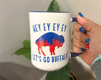 Hey ey ey ey mug, lets go buffalo mug