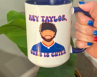 HEY TAYLOR ours is cuter, bills mug, buffalo, Dawson Knox