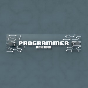 May include: A clear glass door sign with a white circuit board design and the text "PROGRAMMER IN THE ROOM".