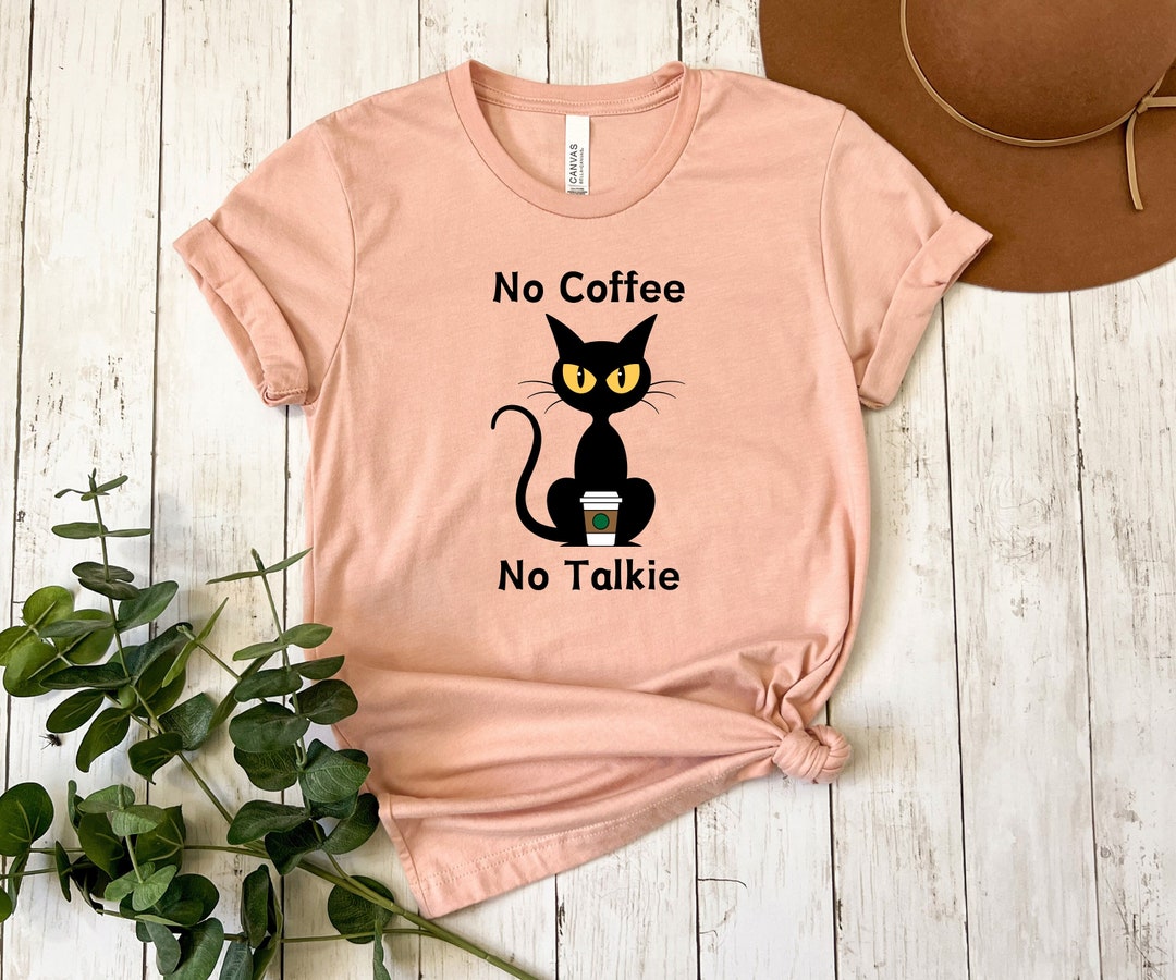 Buy Cat No Coffee No Talkie T-shirt Cat Coffee Short Sleeve Shirt Cat  Lovers Coffee Lovers Gift Tee Gift for Mom Dad Student Online in  India