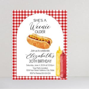 May include: A birthday invitation with a red and white checkered border. The invitation features a hot dog illustration and text that reads "She's a Weenie Older" and "Elizabeth's 30th Birthday". Includes details like date, time, and location.