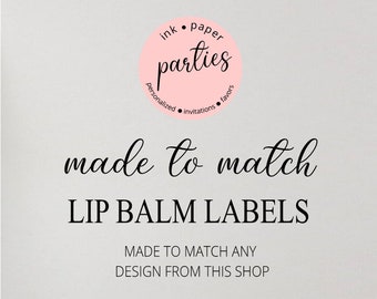 Made ~ To ~ Match Matching Lip Balm Labels Party Favors - We Print & Mail To You!