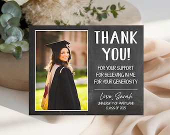 May include: A rectangular graduation thank you card with a dark chalkboard background. The left side features a photo of a graduate in a cap and gown. The right side displays white text: THANK YOU! FOR YOUR SUPPORT FOR BELIEVING IN ME FOR YOUR GENEROSITY Love, Sarah UNIVERSITY OF MARYLAND CLASS OF 2025.