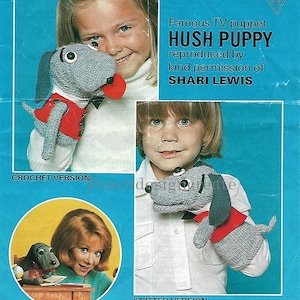 May include: A crochet and knitted pattern for making a Hush Puppy puppet. The pattern is reproduced by kind permission of Shari Lewis. The pattern includes instructions for both a crochet and knitted version of the puppet.