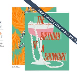May include: Greeting card with a teal background and the text "THE BIRTHDAY OF A SHOWGIRL" in red glitter. A cocktail glass with pink liquid and a pearl necklace is in the center. The back of the card has orange feathers.