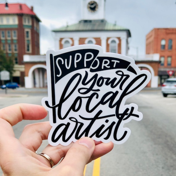 Support Your Local Artist Vinyl Sticker, Maker, Artist Gift
