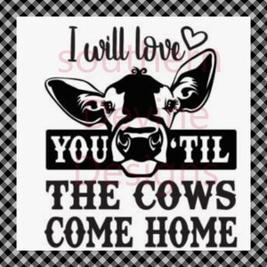 Download I Will Love You Until The Cows Come Home Svg Dxf Jpeg Etsy