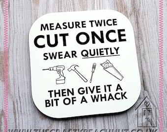 Measure Twice Cut Once Coaster: Humorous DIY Gift, Fathers Day