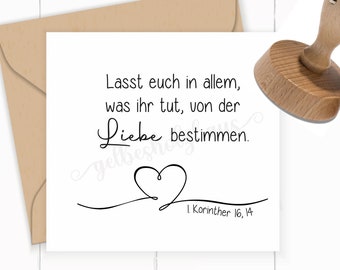 BibelversSTEMPEL "1. Korinther 16, 14 - lasst euch von der Liebe bestimmen"  Selbstfärber / Holzstempel mit Stempelkissen oder Stempelgummi